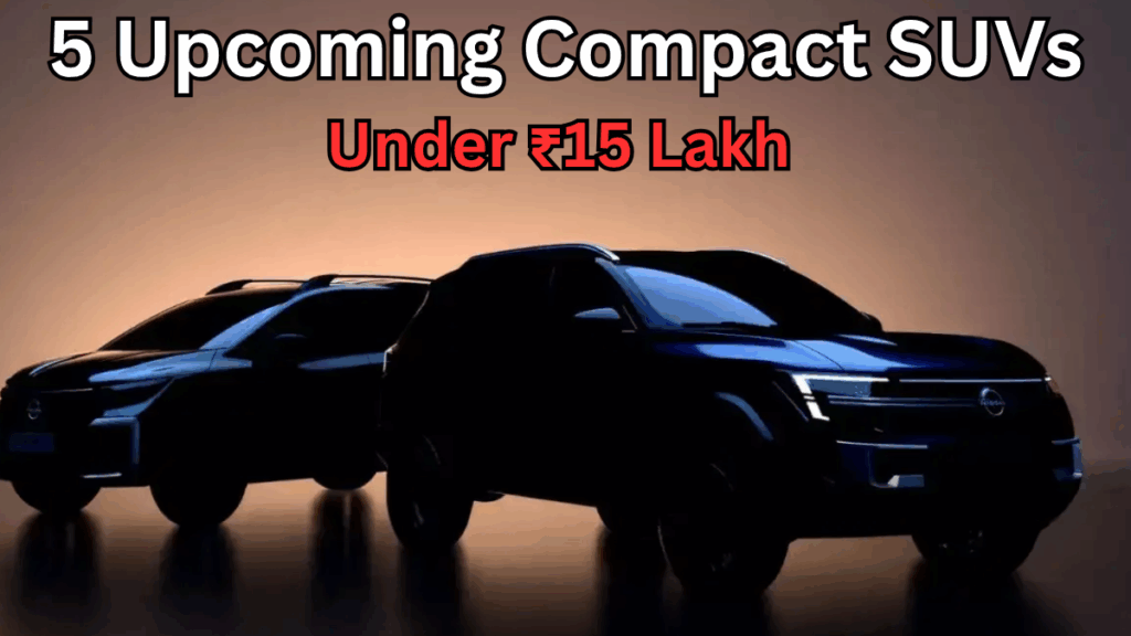 5 Upcoming Compact SUVs Under ₹15 Lakh – What to Expect by End of 2025
