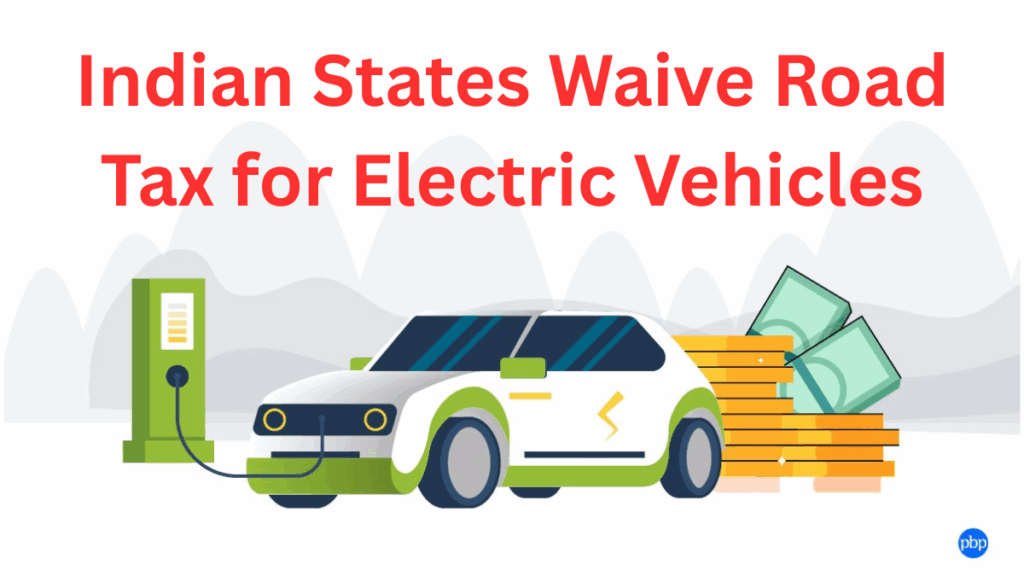 Indian States Waive Road Tax for Electric Vehicles in 2025: Full List