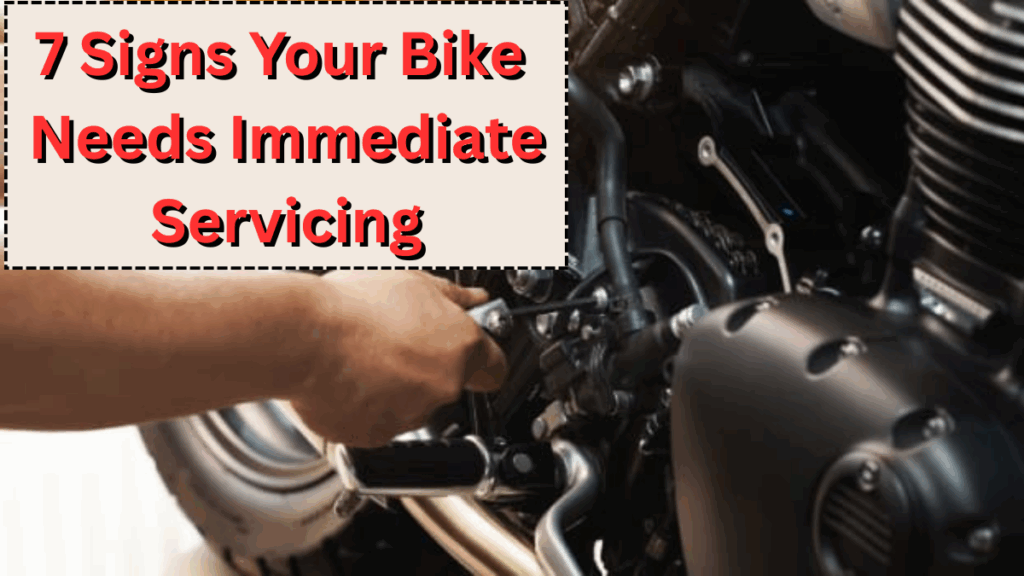 7 Signs Your Bike Needs Immediate Servicing