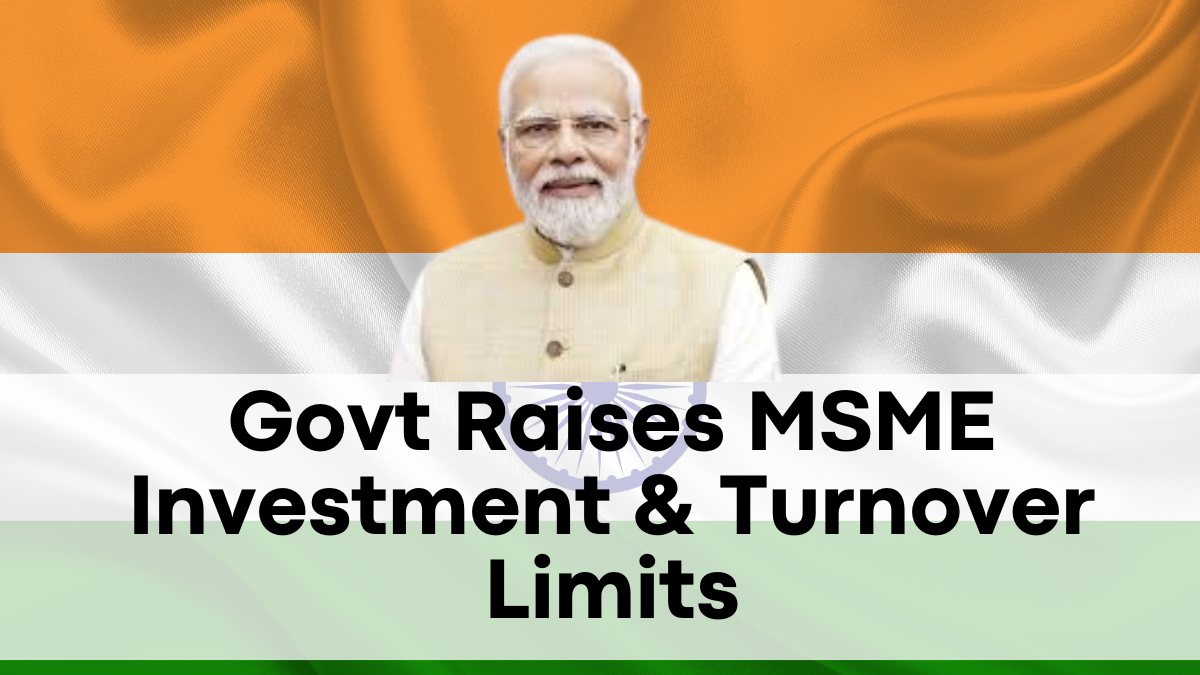 Govt Raises MSME Investment & Turnover Limits – Big Boost Coming April 2025!