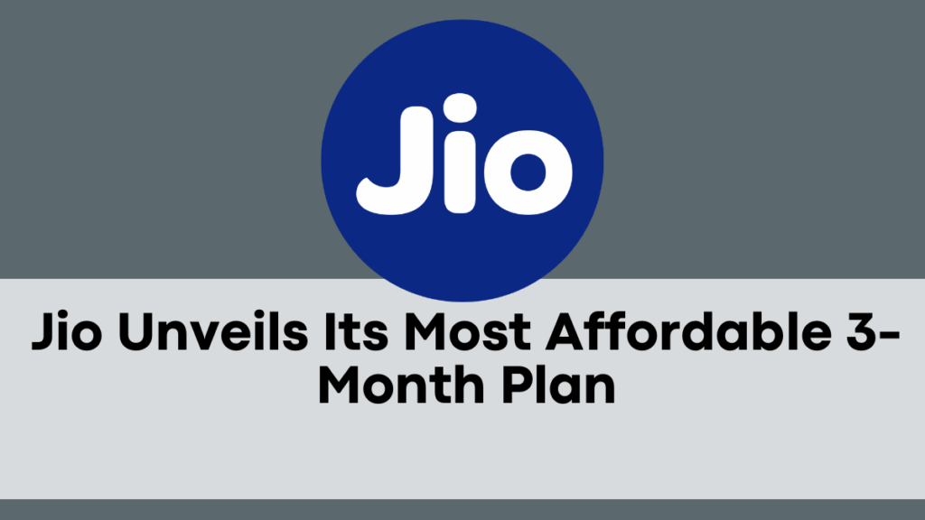 Jio Unveils Its Most Affordable 3-Month Plan – Unlimited Calls & 1GB Data!
