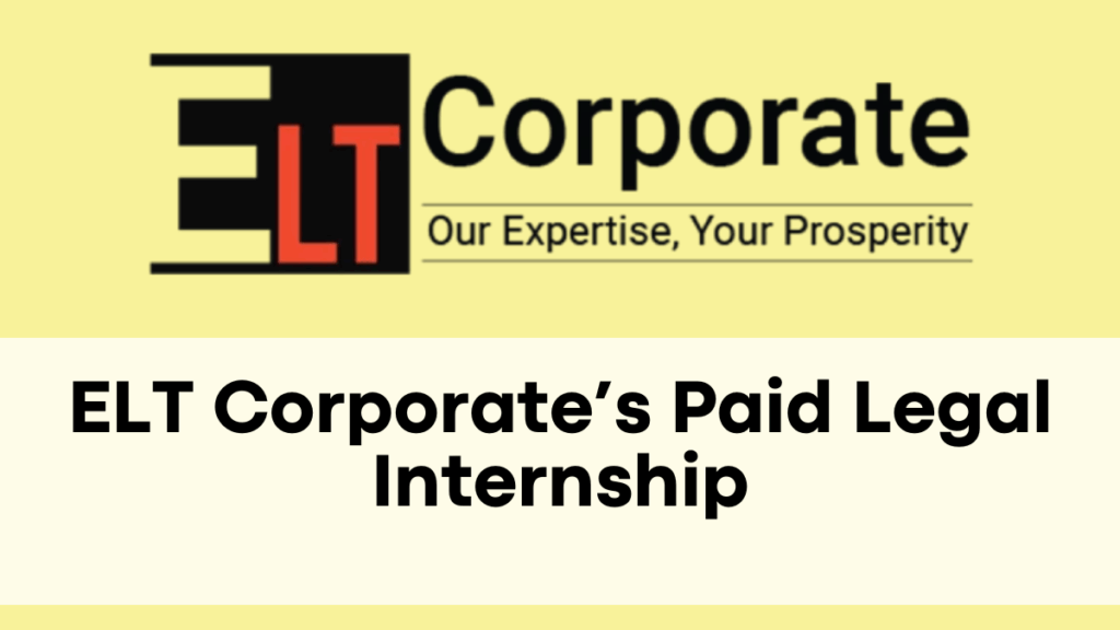 ELT Corporate’s Paid Legal Internship – Earn Rs 10-12K & Apply Now!