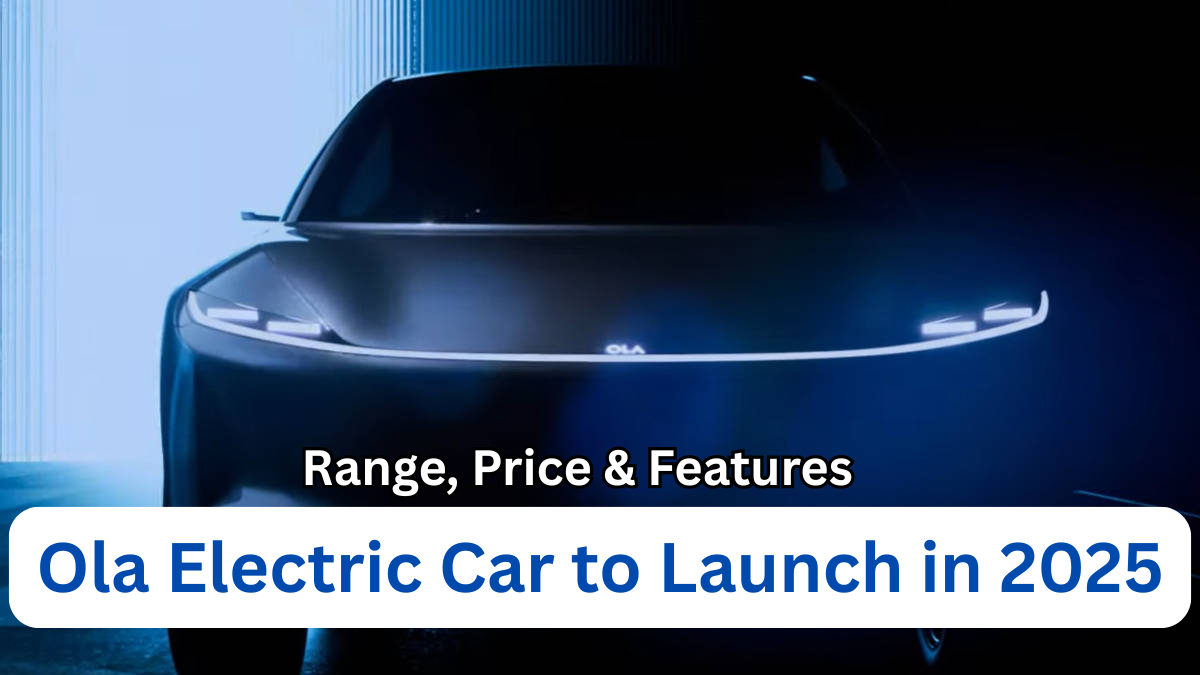Ola Electric Car to Launch in 2025 – Range, Price & Features