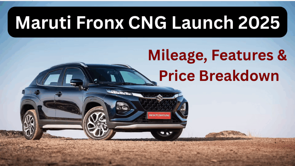 Maruti Fronx CNG Launch 2025 – Mileage, Features & Price Breakdown