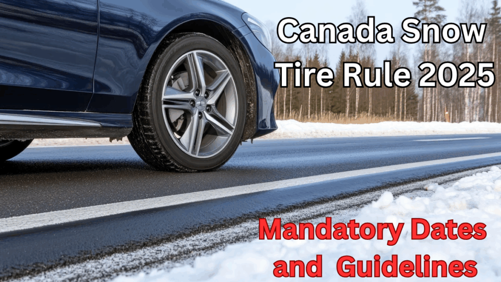Canada Snow Tire Rule 2025 – Mandatory Dates and Province-Wise Guidelines