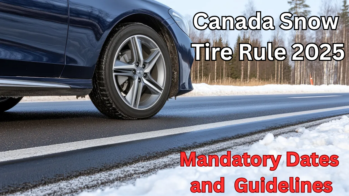 Canada Snow Tire Rule 2025 – Mandatory Dates and Province-Wise Guidelines