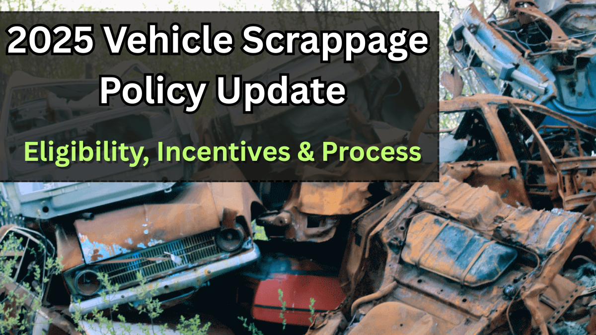 2025 Vehicle Scrappage Policy Update – Eligibility, Incentives & Process