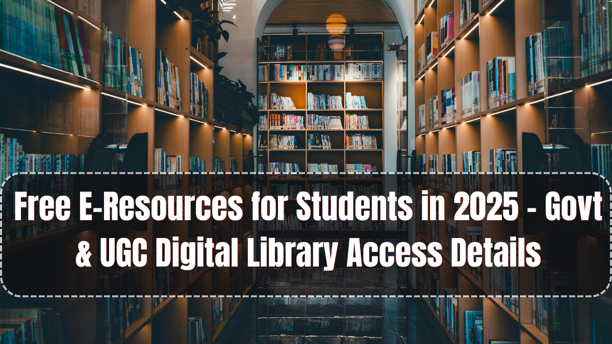 Free E-Resources for Students in 2025 – Govt & UGC Digital Library Access Details