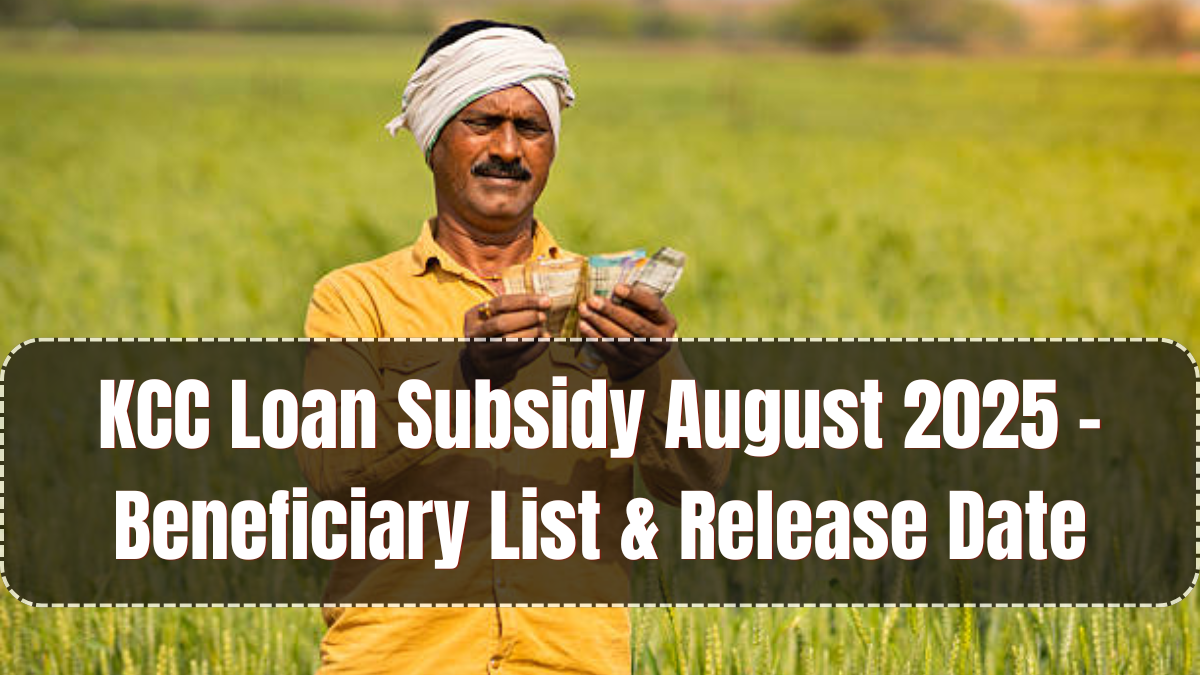 KCC Loan Subsidy August 2025 – Beneficiary List & Release Date
