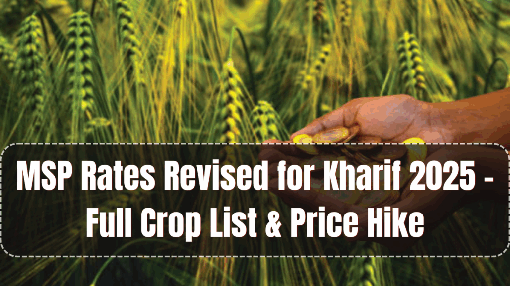 MSP Rates Revised for Kharif 2025 – Full Crop List & Price Hike