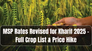 MSP Rates Revised for Kharif 2025 – Full Crop List & Price Hike