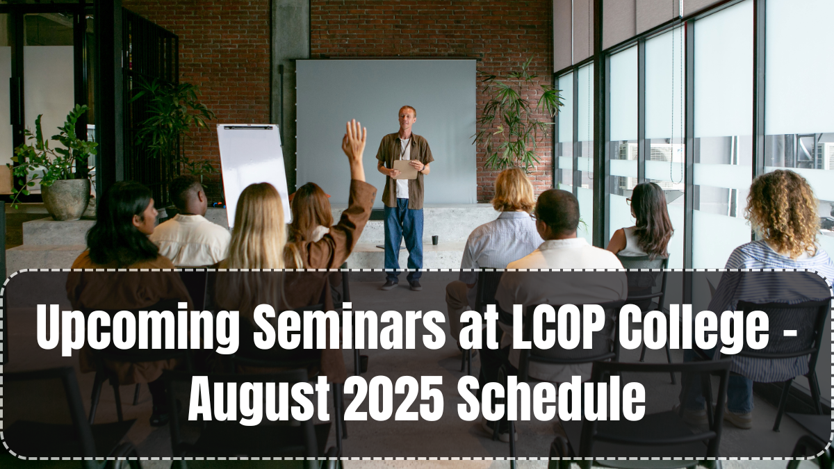 Upcoming Seminars at LCOP College – August 2025 Schedule