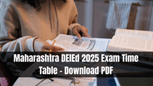 Maharashtra DElEd 2025 Exam Time Table – Download PDF