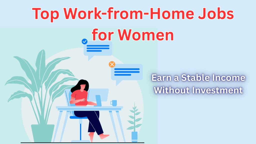 Top Work-from-Home Jobs for Women in 2025 – Earn a Stable Income Without Investment