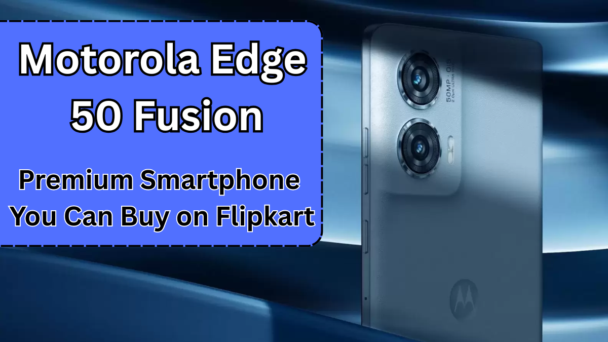 Motorola Edge 50 Fusion – Premium Smartphone You Can Buy on Flipkart