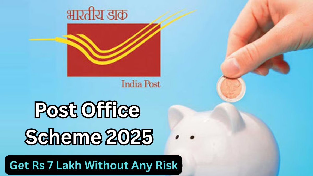 Post Office Scheme 2025 – Get Rs 7 Lakh Without Any Risk