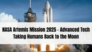 NASA Artemis Mission 2025 – Advanced Tech Taking Humans Back to the Moon