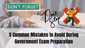 5 Common Mistakes to Avoid During Government Exam Preparation