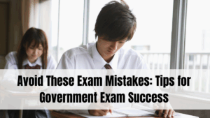 Avoid These Exam Mistakes: Tips for Government Exam Success