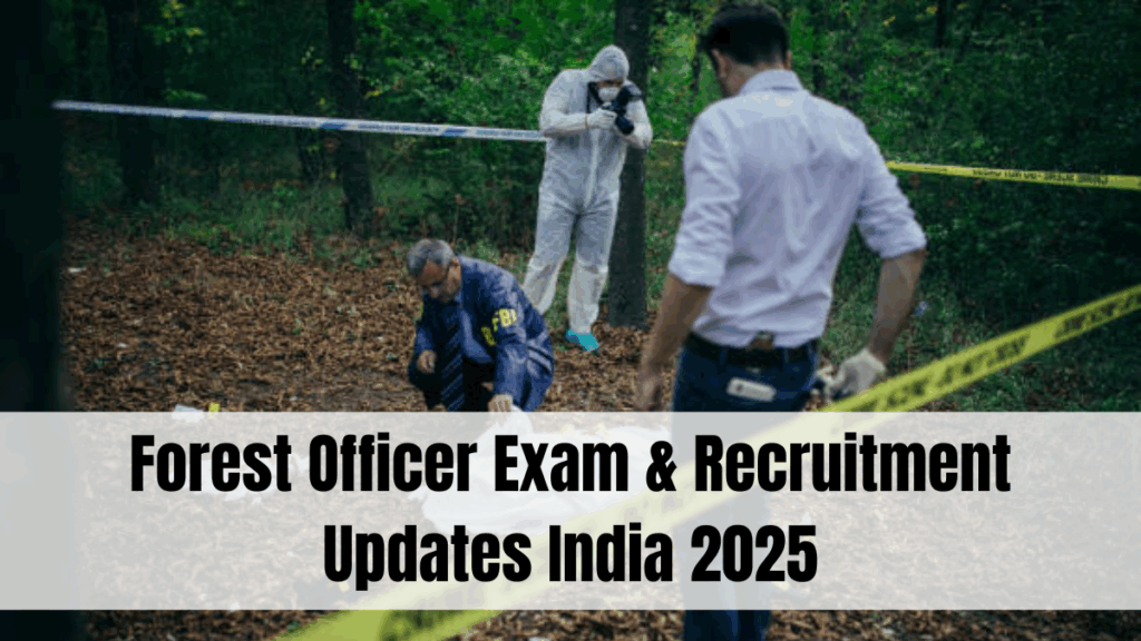 Forest Officer Exam & Recruitment Updates India 2025