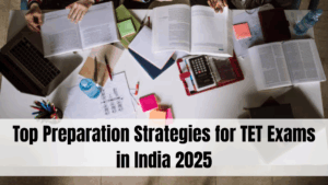 Top Preparation Strategies for TET Exams in India 2025