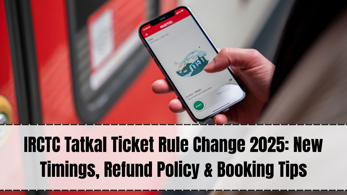 IRCTC Train Booking Rule 2025 – Tatkal, Refund Policy & Timings Update