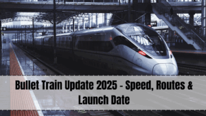 Bullet Train Update 2025 – Speed, Routes & Launch Date