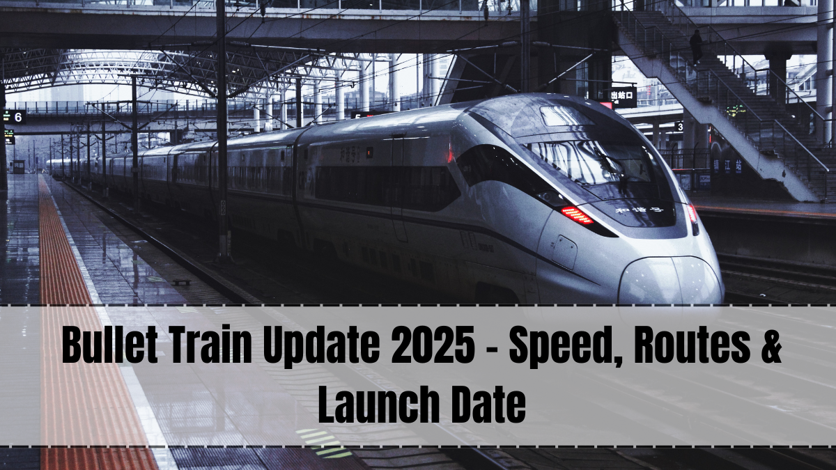 Bullet Train Update 2025 – Speed, Routes & Launch Date