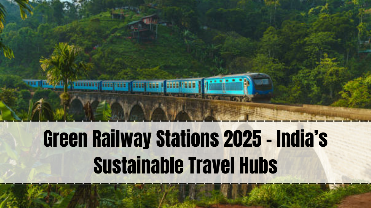 Green Railway Stations 2025 – India’s Sustainable Travel Hubs